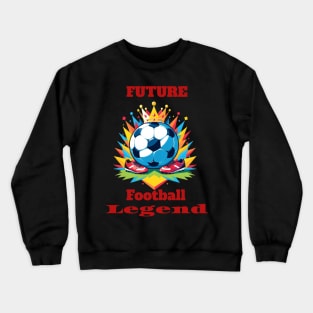 Future football legend Crewneck Sweatshirt